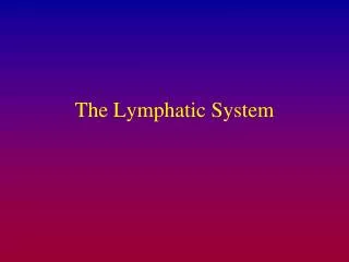 The Lymphatic System