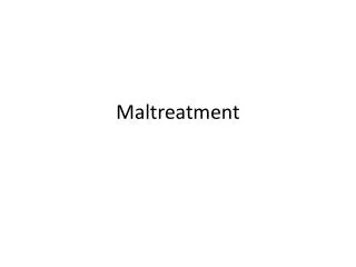 Maltreatment