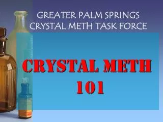 GREATER PALM SPRINGS CRYSTAL METH TASK FORCE