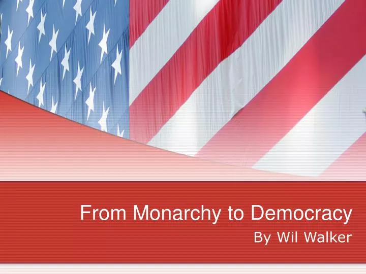 from monarchy to democracy