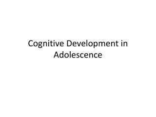 Cognitive Development in Adolescence