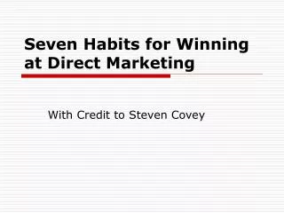 Seven Habits for Winning at Direct Marketing