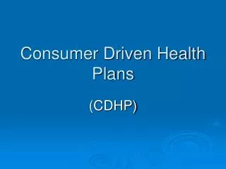 Consumer Driven Health Plans