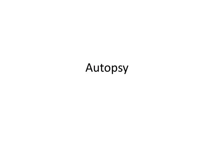 PPT - Autopsy PowerPoint Presentation, free download - ID:1999398