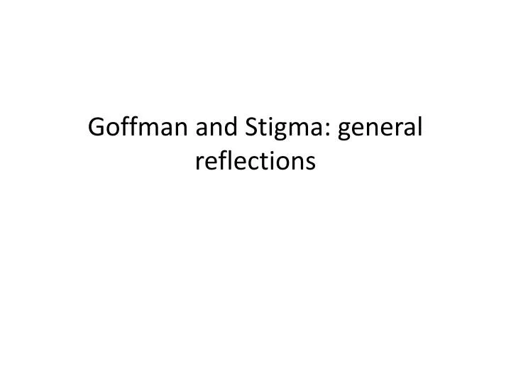 PPT - Goffman and Stigma: general reflections PowerPoint Presentation ...