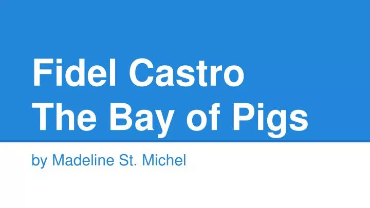 fidel castro the bay of pigs