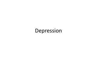 PPT - Depression PowerPoint Presentation, free download - ID:2497367