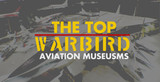 The Top Warbird Aviation Museums