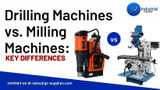 ​Drilling Machines vs. Milling Machines: Key Differences 