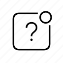 alert, communication, notification, question, solid
