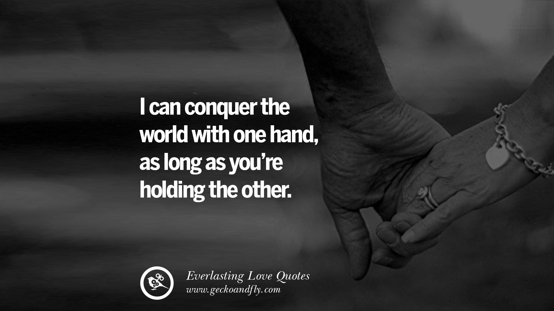 I can conquer the world with one hand as long as you re holding