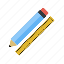 pencil, ruler, pencil and ruler