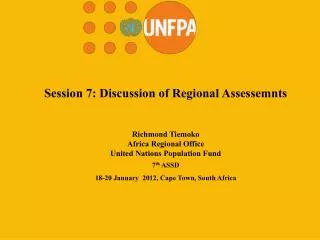 Session 7: Discussion of Regional Assessemnts Richmond Tiemoko Africa Regional Office