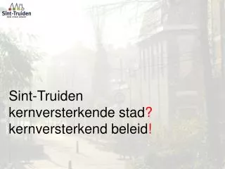 Sint-Truiden kernversterkende stad ? kernversterkend beleid !