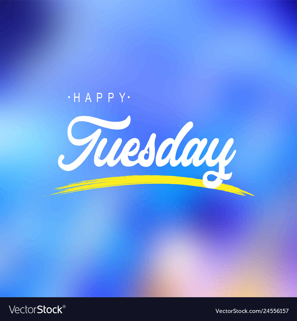 Total 77+ imagem images of happy tuesday - br.thptnganamst.edu.vn