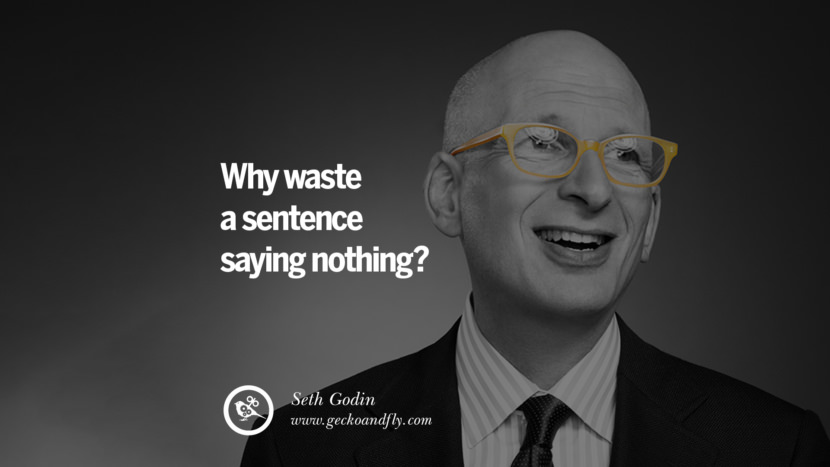 Why waste a sentence saying nothing? - Seth Godin