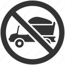 vehicle, stop, no, transport, no entry, restriction, dump truck