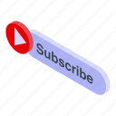 subscribe, isometric