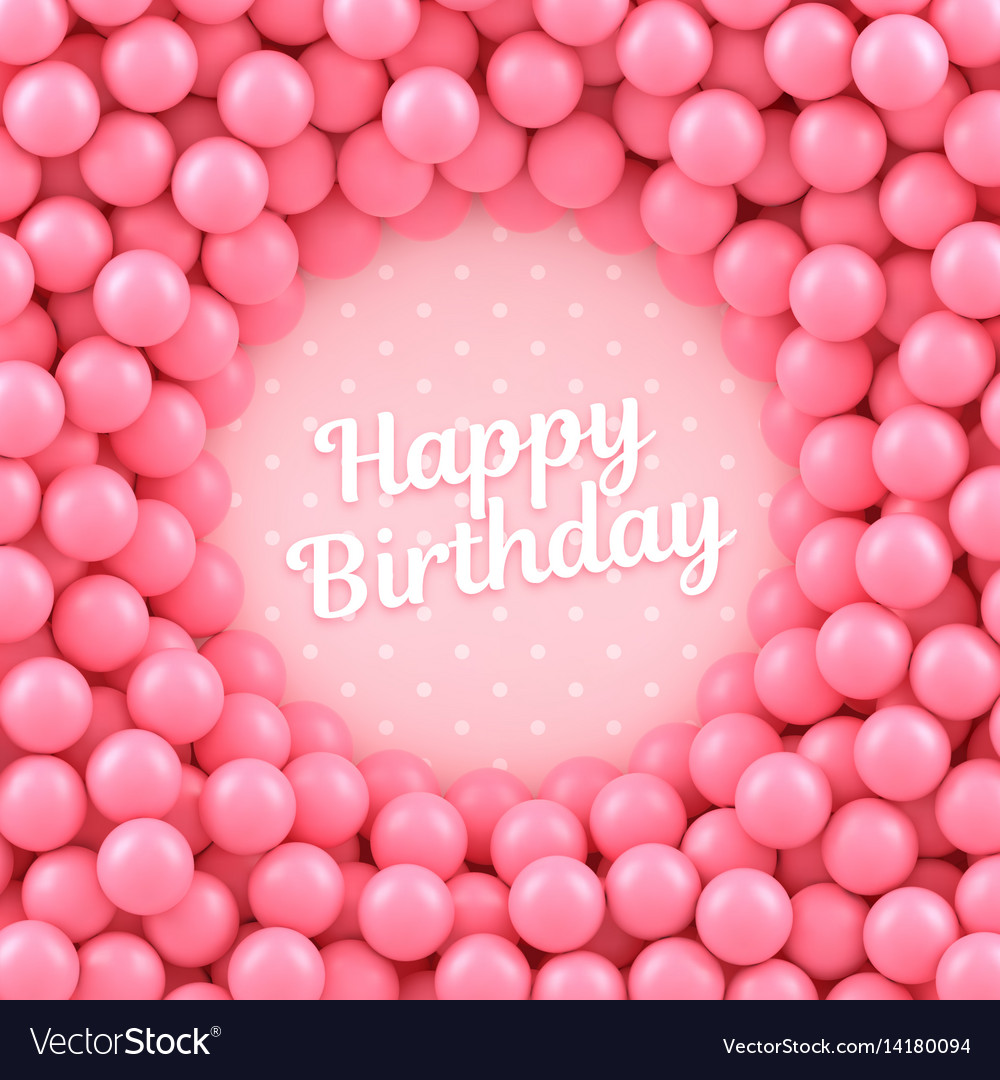 Pink candy balls background with happy birthday Vector Image