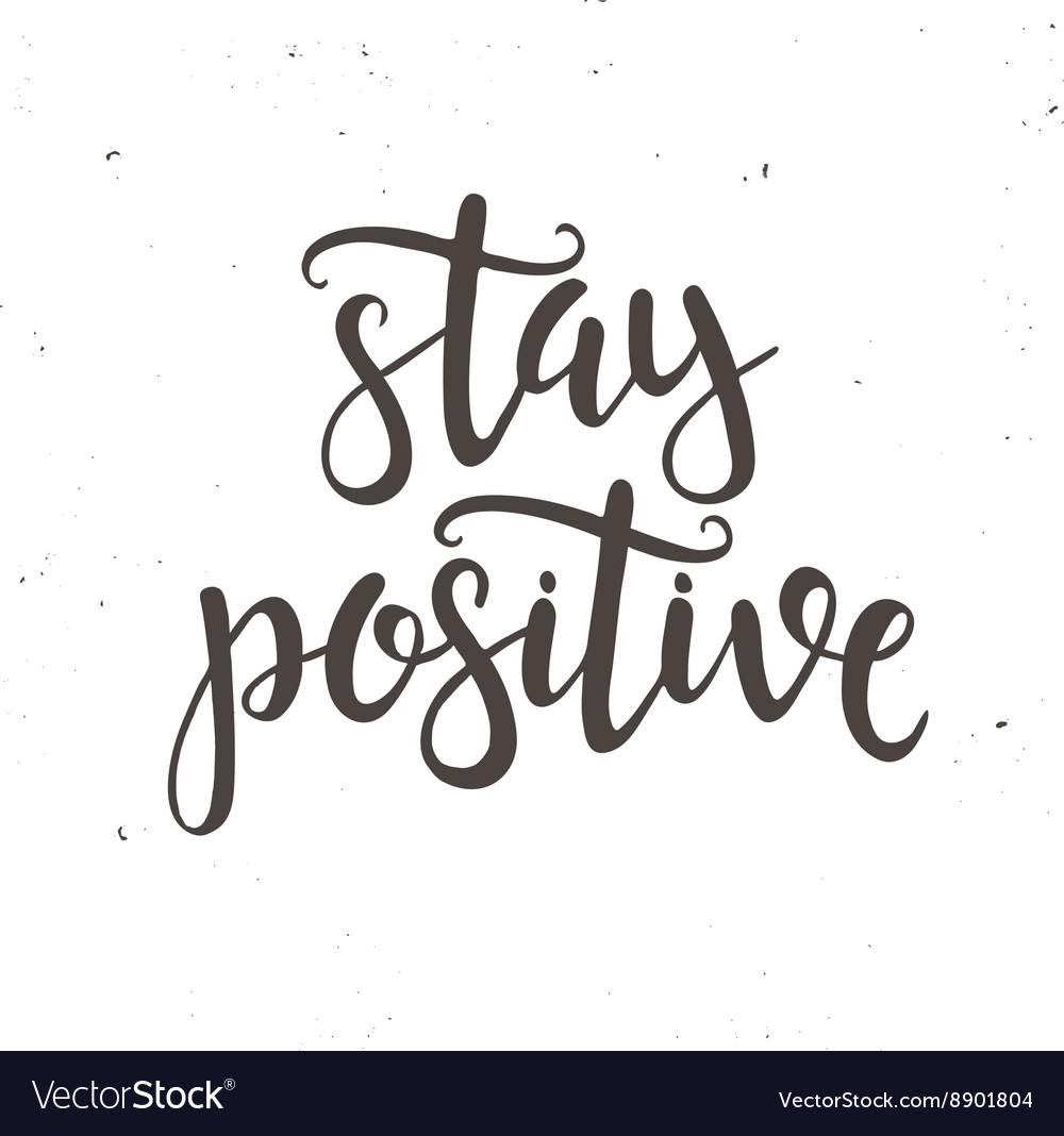 Stay positive hand drawn typography poster Vector Image