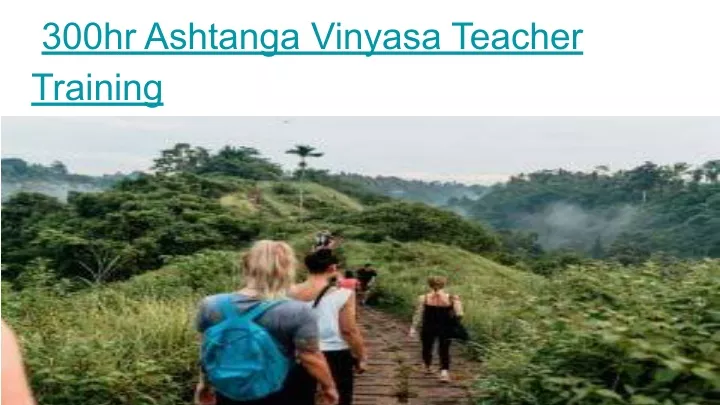 PPT - 300hr Ashtanga Vinyasa Teacher Training PowerPoint Presentation ...