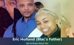 Eric Holland - Blac Chyna's Father