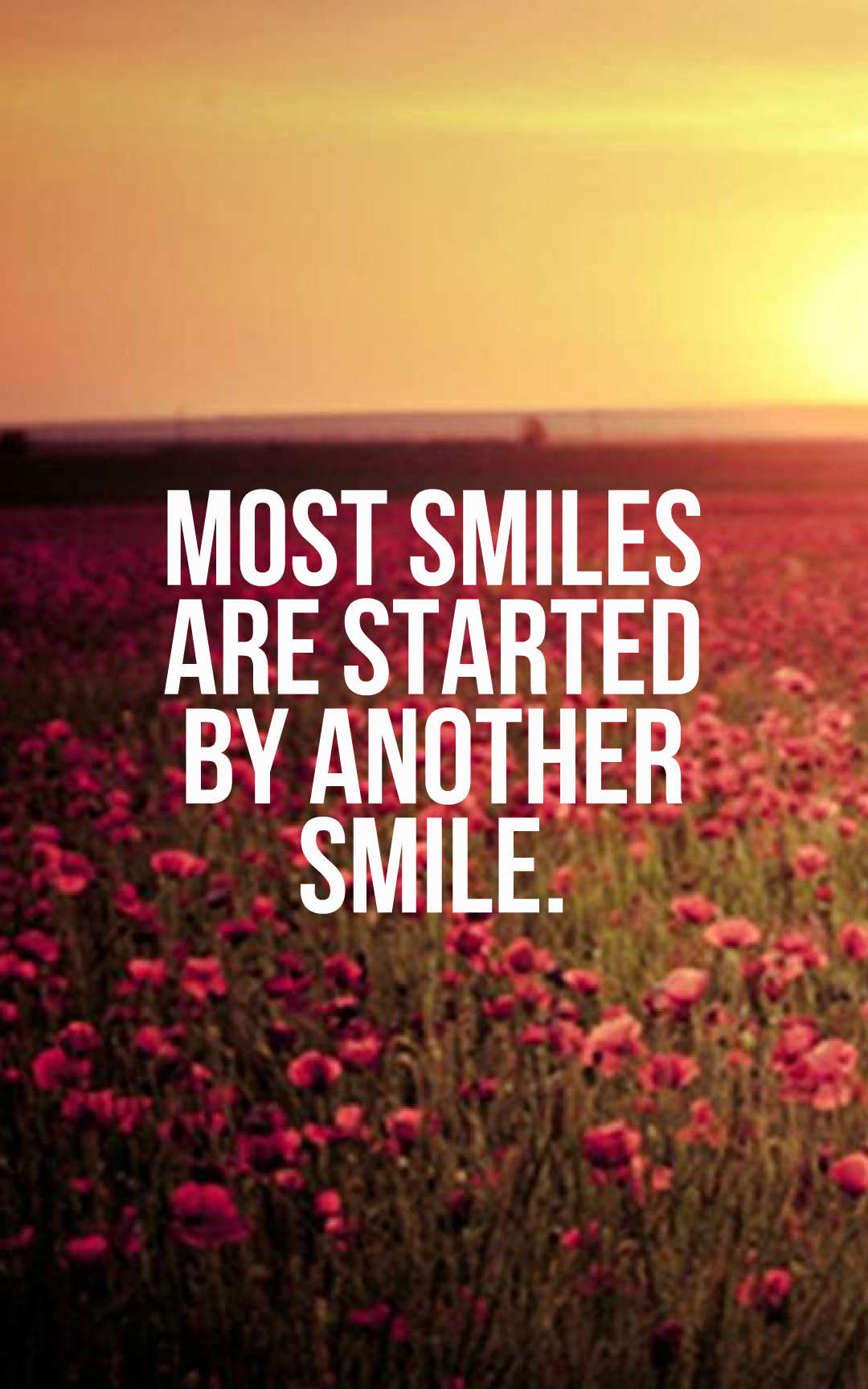 Most smiles are started by another smile.