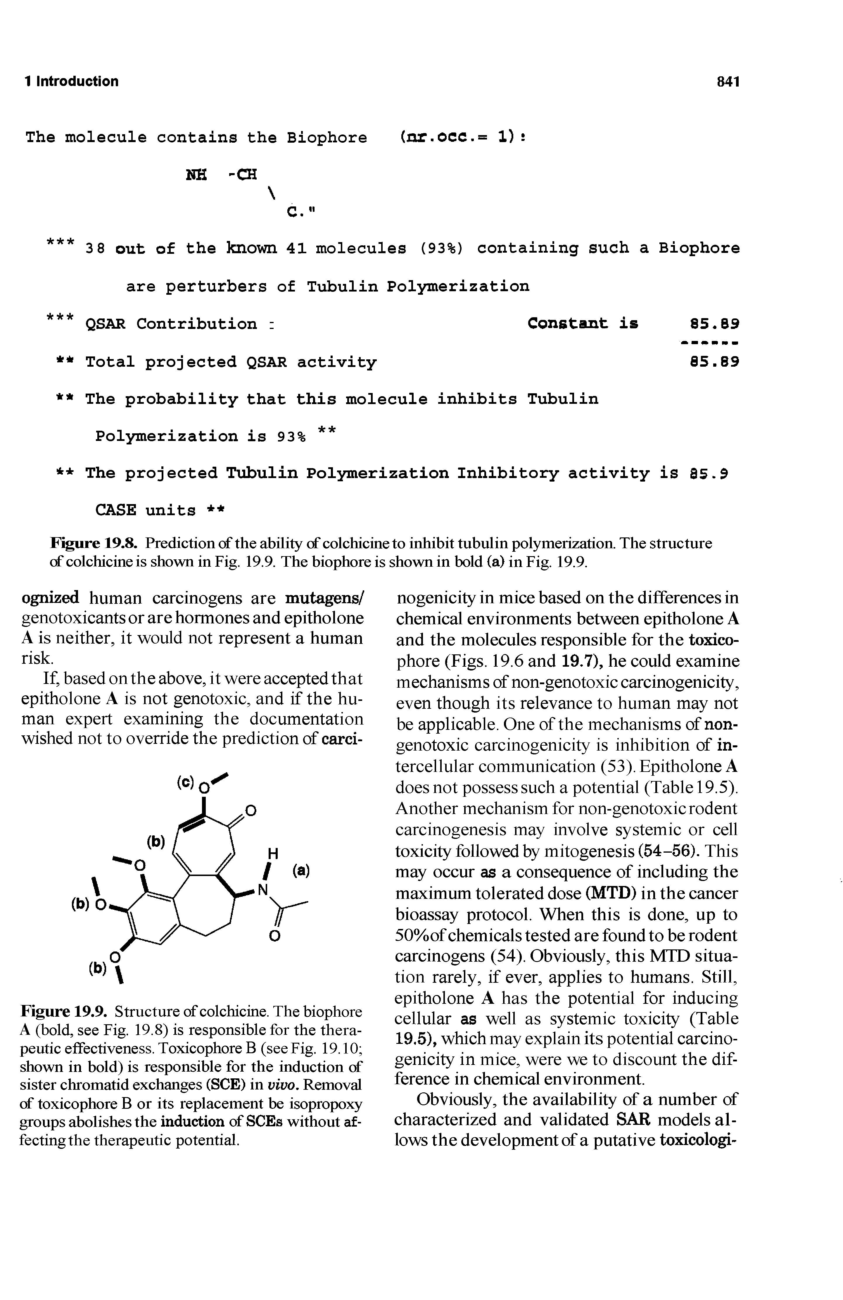 Figure 19.9. Structure of colchicine. The biophore A (bold, see Fig. 19.8) is responsible for the therapeutic effectiveness. Toxicophore B (see Fig. 19.10 shown in bold) is responsible for the induction of sister chromatid exchanges (SCE) in vivo. Removal of toxicophore B or its replacement be isopropoxy groups abolishes the induction of SCEs without affecting the therapeutic potential.