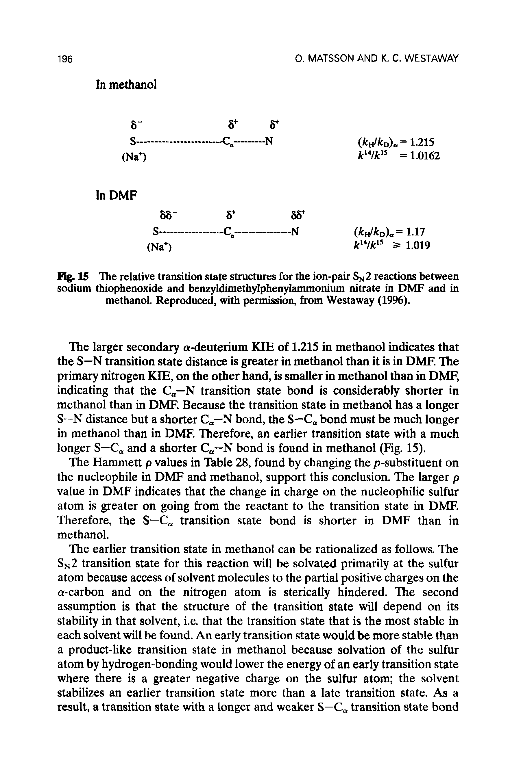 Fig. 15 The relative transition state structures for the ion-pair SN 2 reactions between sodium thiophenoxide and benzyldimethylphenylammonium nitrate in DMF and in methanol. Reproduced, with permission, from Westaway (19%).