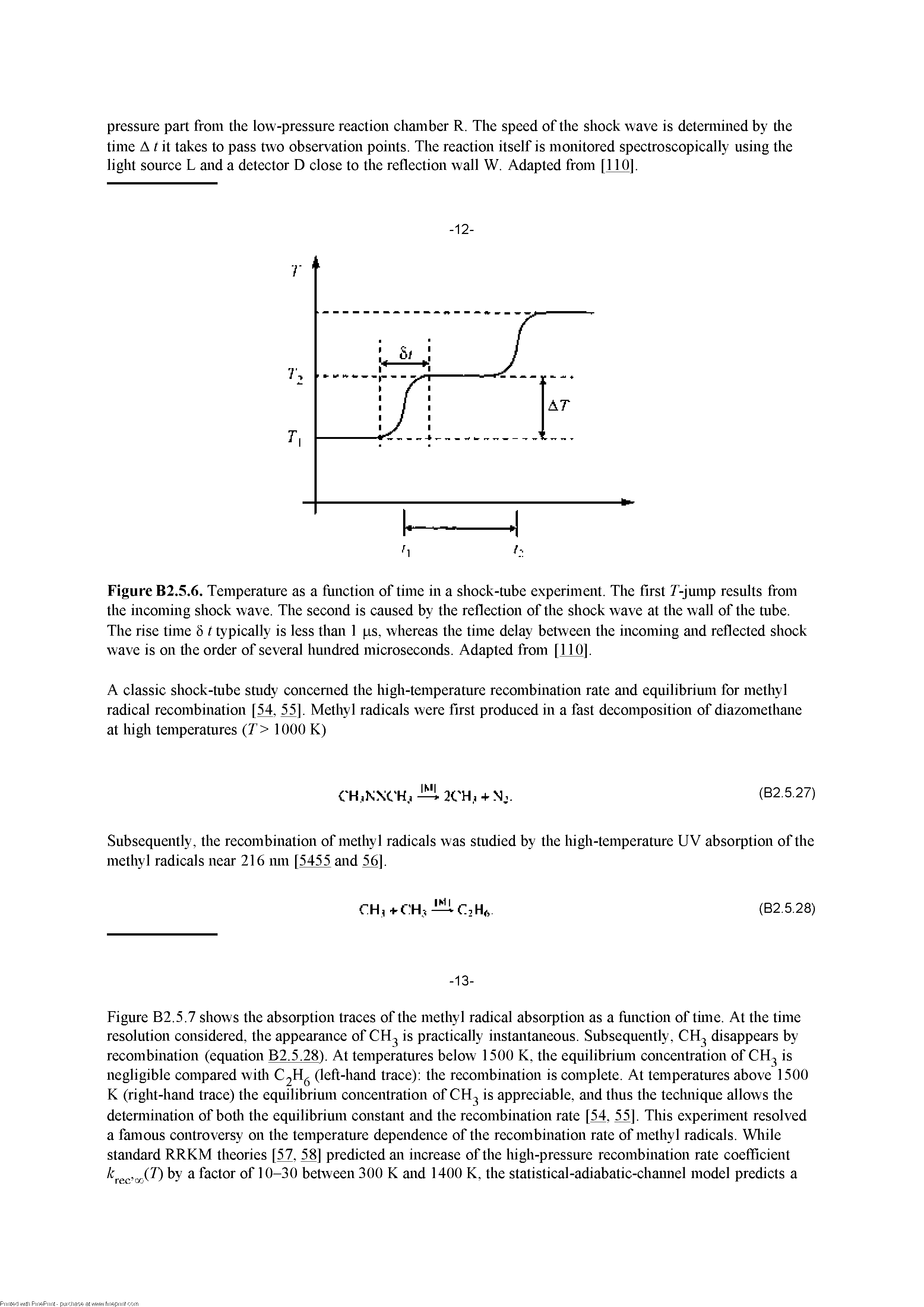 Figure B2.5.7 shows the absorption traces of the methyl radical absorption as a fiinction of tune. At the time resolution considered, the appearance of CFt is practically instantaneous. Subsequently, CFl disappears by recombination (equation B2.5.28). At temperatures below 1500 K, the equilibrium concentration of CFt is negligible compared witli (left-hand trace) the recombination is complete. At temperatures above 1500 K (right-hand trace) the equilibrium concentration of CFt is appreciable, and thus the teclmique allows the detennination of botli the equilibrium constant and the recombination rate [54, M]. This experiment resolved a famous controversy on the temperature dependence of the recombination rate of methyl radicals. Wliile standard RRKM theories [, ] predicted an increase of the high-pressure recombination rate coefficient /r (7) by a factor of 10-30 between 300 K and 1400 K, the statistical-adiabatic-chaunel model predicts a...