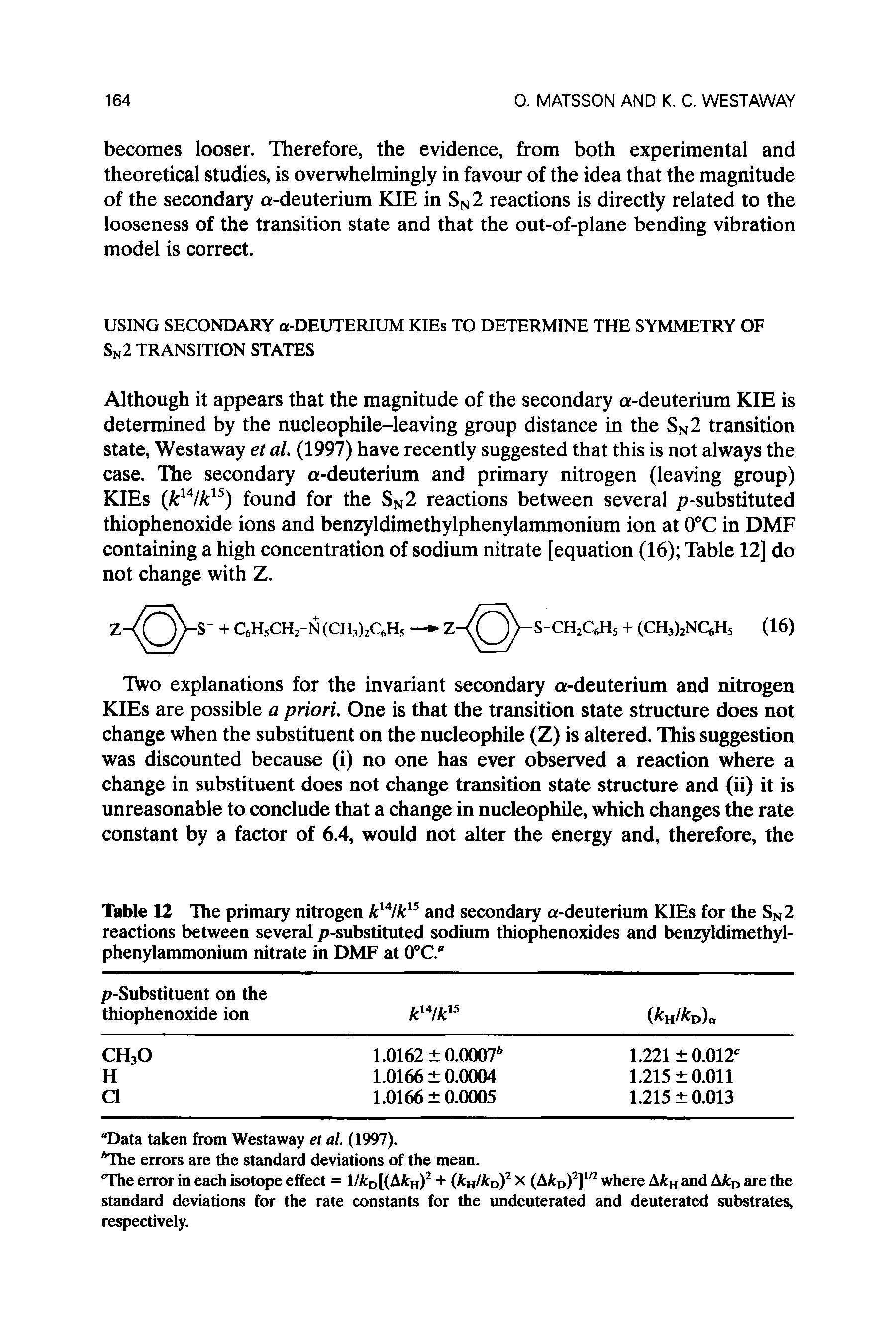 Table 12 The primary nitrogen ku/k15 and secondary a-deuterium KIEs for the SN2 reactions between several p-substituted sodium thiophenoxides and benzyldimethylphenylammonium nitrate in DMF at 0°C. ...