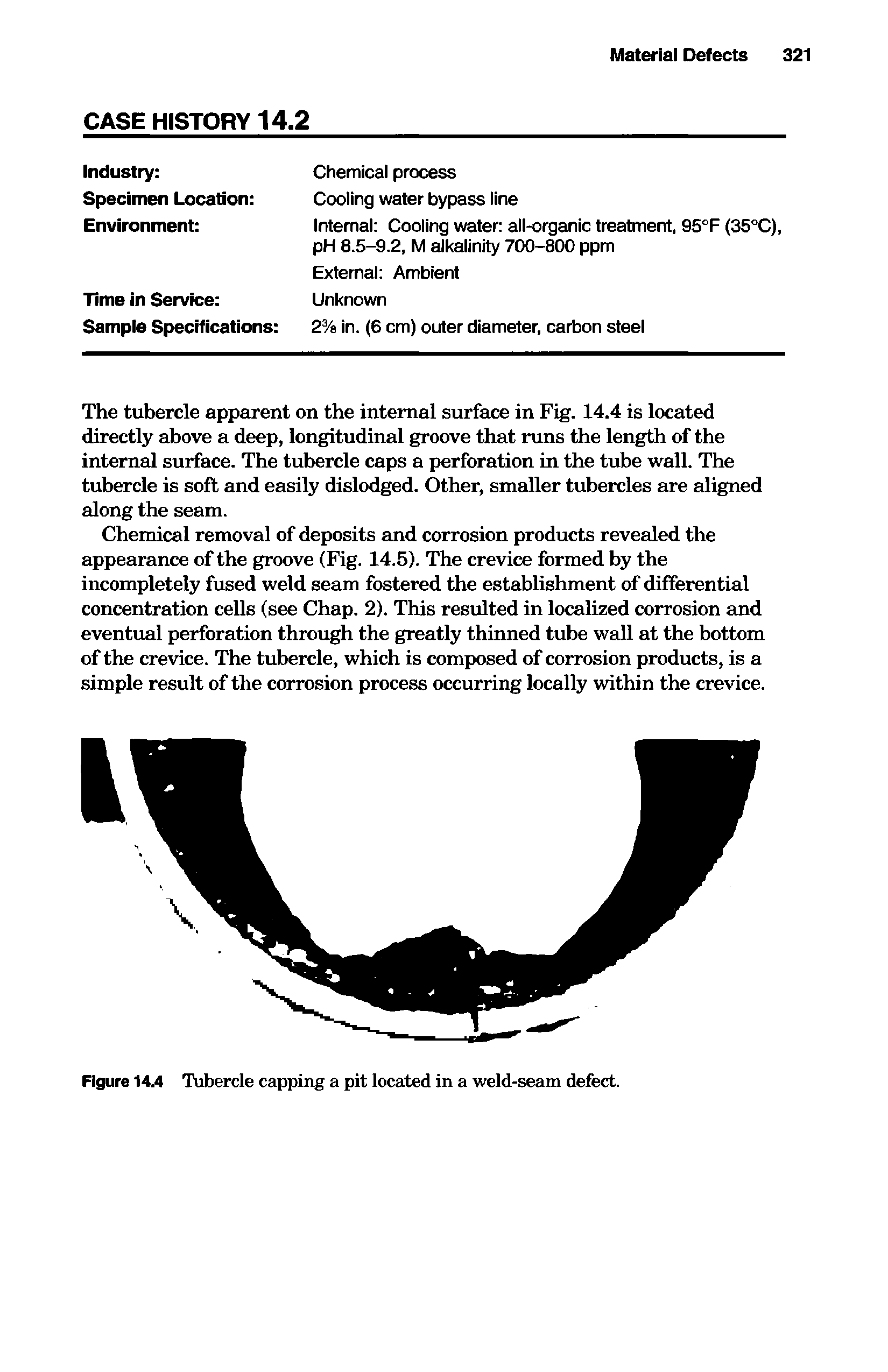 Figure 14.4 Tubercle capping a pit located in a weld-seam defect.