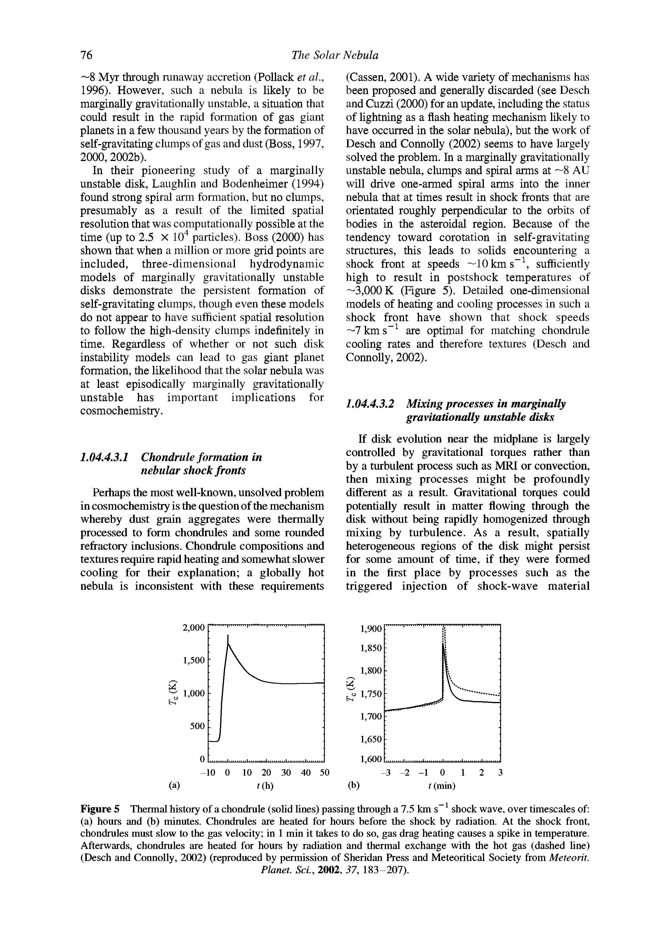 Figure 5 Thermal history of a chondrule (sohd fines) passing through a 7.5 km s shock wave, over timescales of (a) hours and (b) minutes. Chondrules are heated for hours before the shock by radiation. At the shock front, chondrules must slow to the gas velocity in 1 min it takes to do so, gas drag heating causes a spike in temperature. Afterwards, chondrules are heated for hours by radiation and thermal exchange with the hot gas (dashed line) (Desch and Connolly, 2002) (reproduced by permission of Sheridan Press and Meteoritical Society from Meteorit.