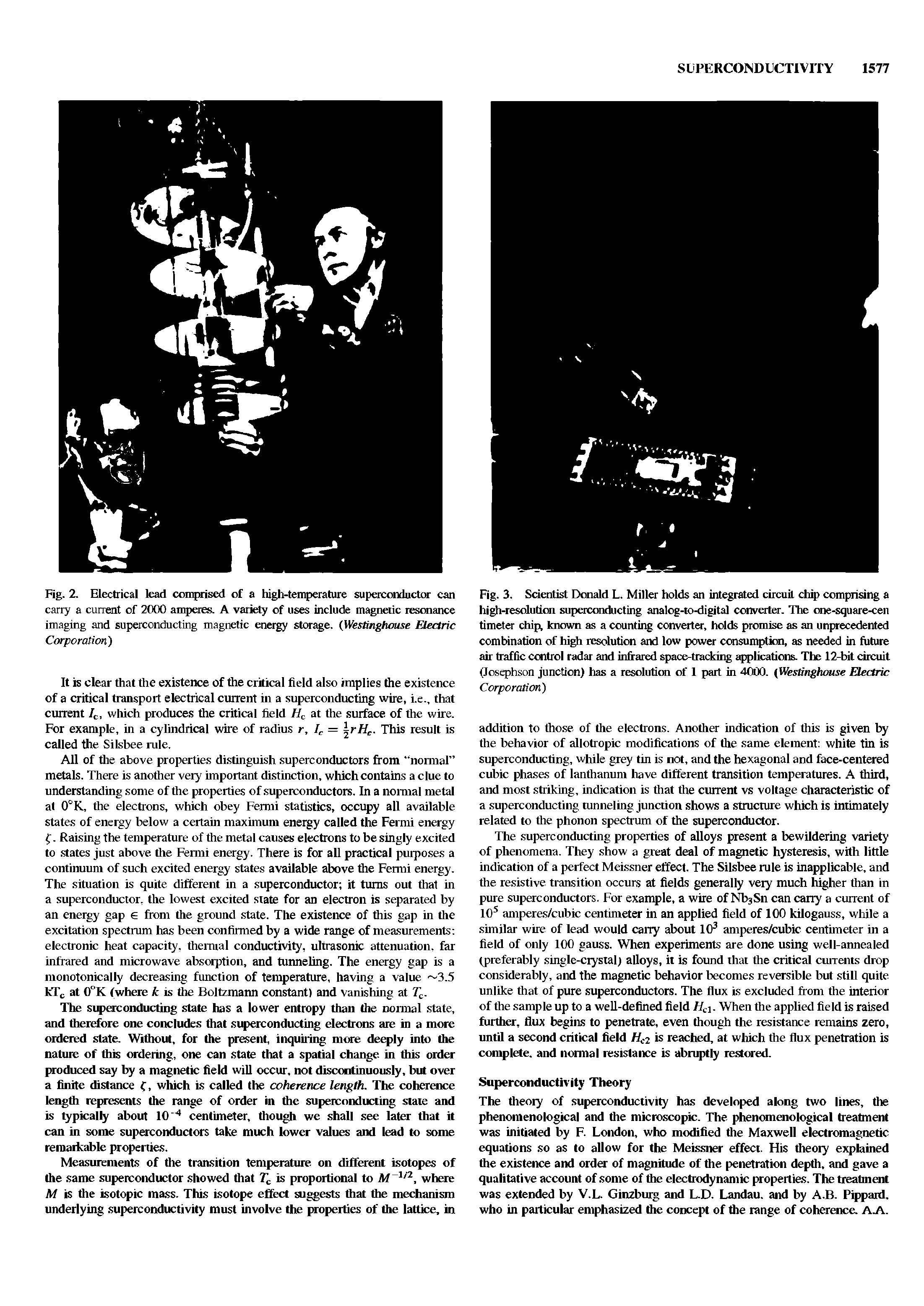 Fig. 3. Scientist Donald L. Miller holds an integrated circuit chip comprising a high-resolution superconducting analog-to-digital converter. The one-square-cen timeter chip, known as a counting converter, holds promise as an unprecedented combination of high resolution and low power consumption, as needed in future air traffic control radar and infrared space-tracking applications. The 12-bit circuit (Josephson junction) has a resolution of 1 part in 40CK). (Westinghouse Electric Corporation)...