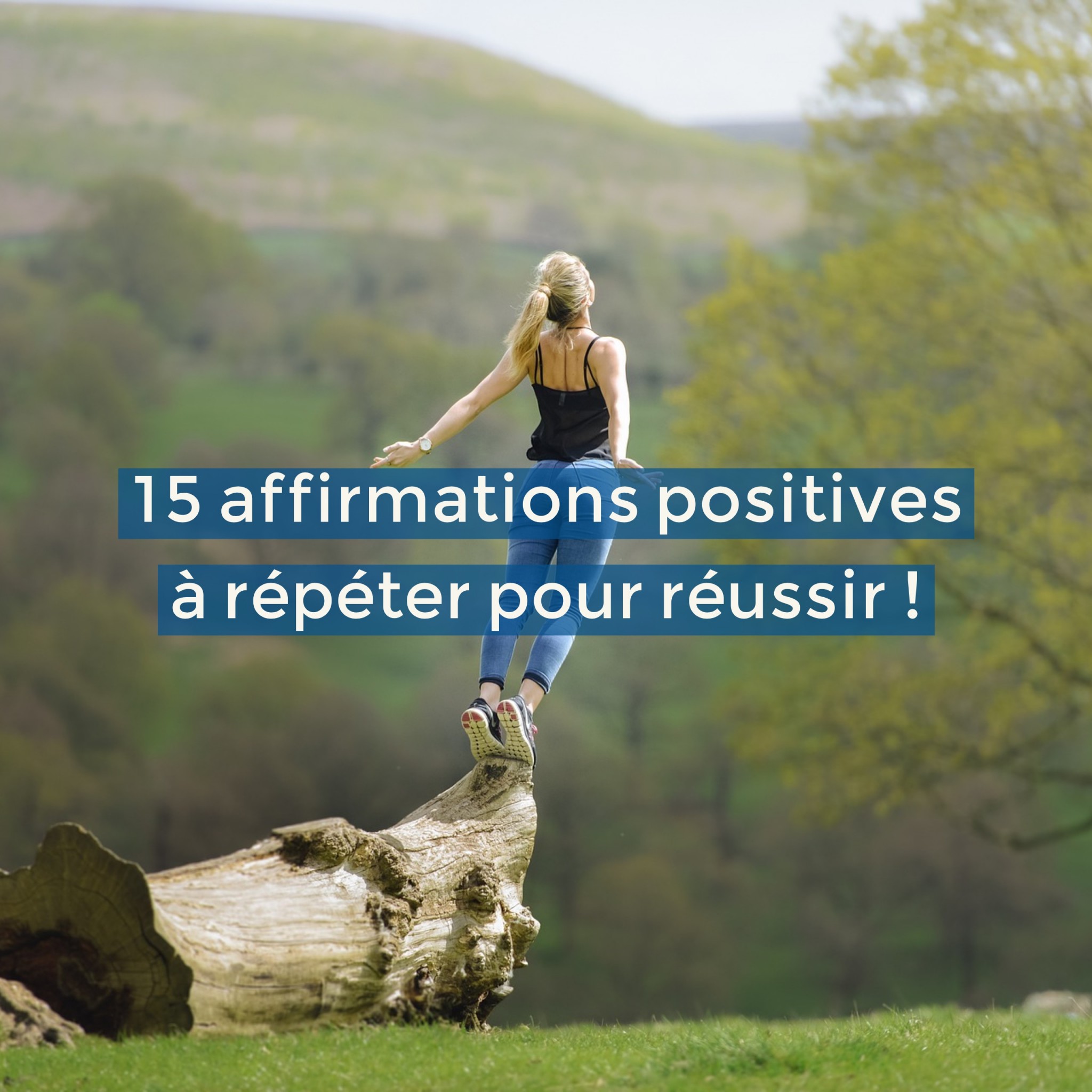 15 affirmations positives à répéter pour réussir !