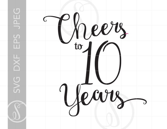 Cheers to 10 Years Svg.