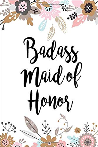 Badass Maid of Honor: Checklist Notebook/Journal For Maid Of.