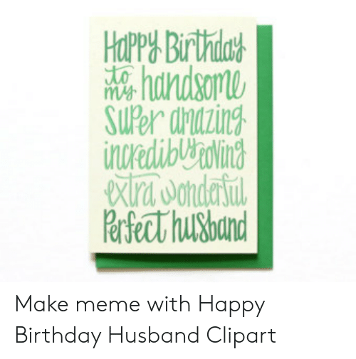 Harpe Birhrdcst Make Meme With Happy Birthday Husband.