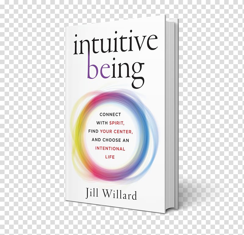 Intuitive Being: Connect with Spirit, Find Your Center, and.