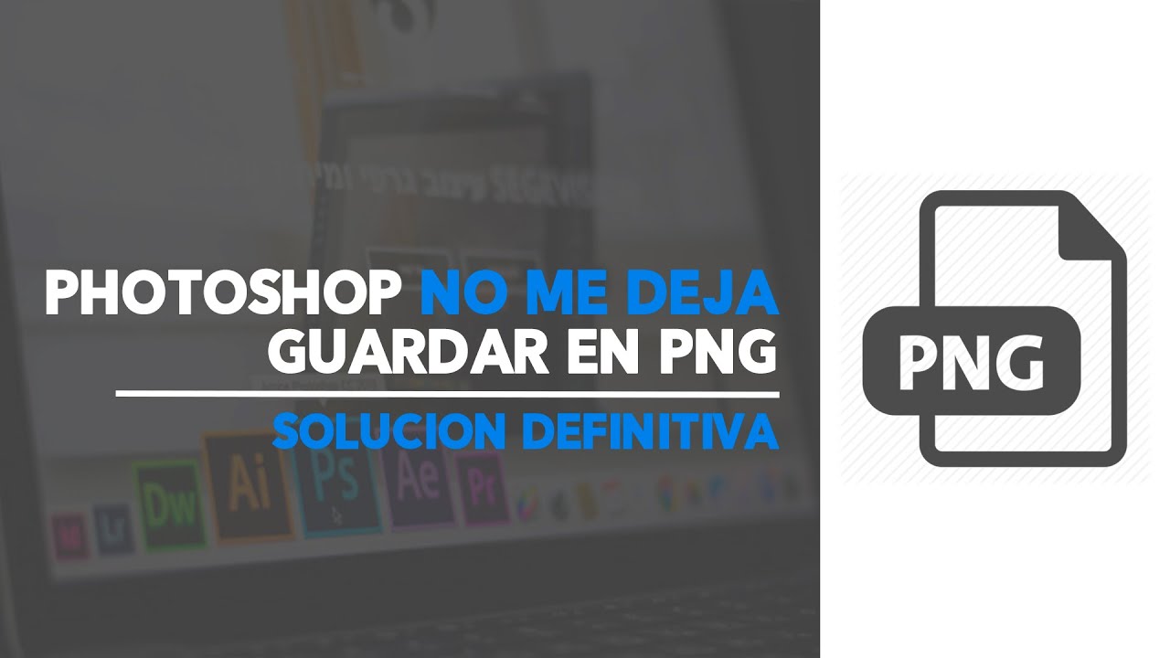 No me deja guardar en .PNG (Solución) Adobe Photoshop 2019.