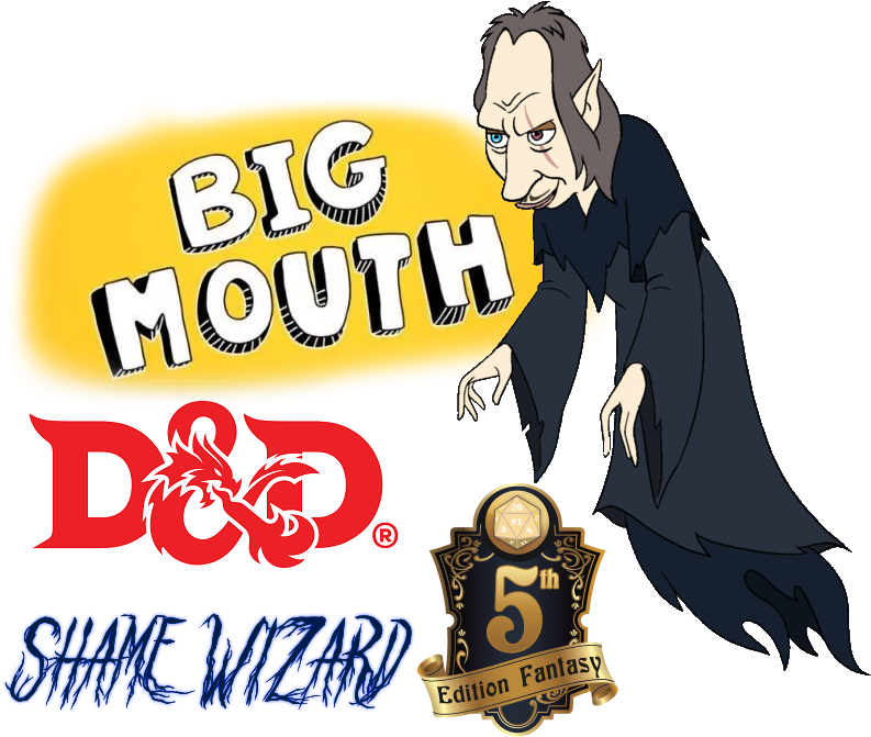 Big Mouth D&d 5e Shame Wizard.