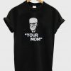 Your mom T-shirt