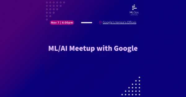 MLOps LA x Google Meetup