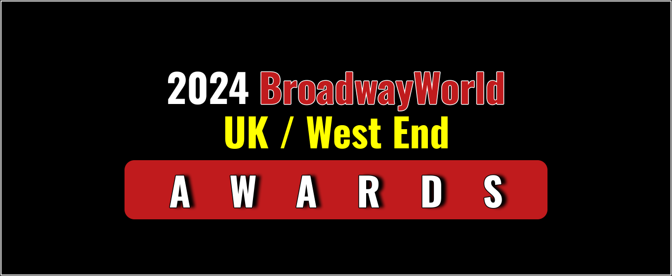 Last Chance To Vote for the 2024 BroadwayWorld UK / West End Awards