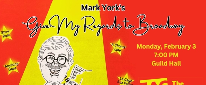 Mark York's GIVE MY REGARDS TO BROADWAY to be Presented at Guild Hall