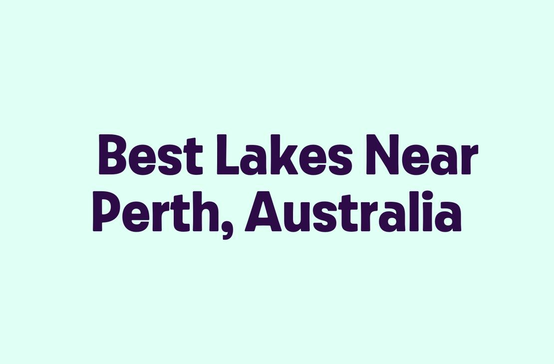 Best Lakes Near Perth, Australia