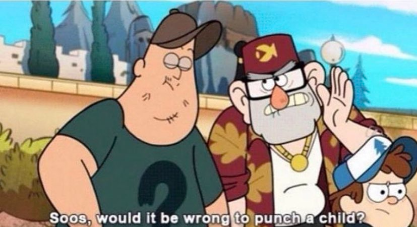 Soos, would it be wrong to punch a child? 