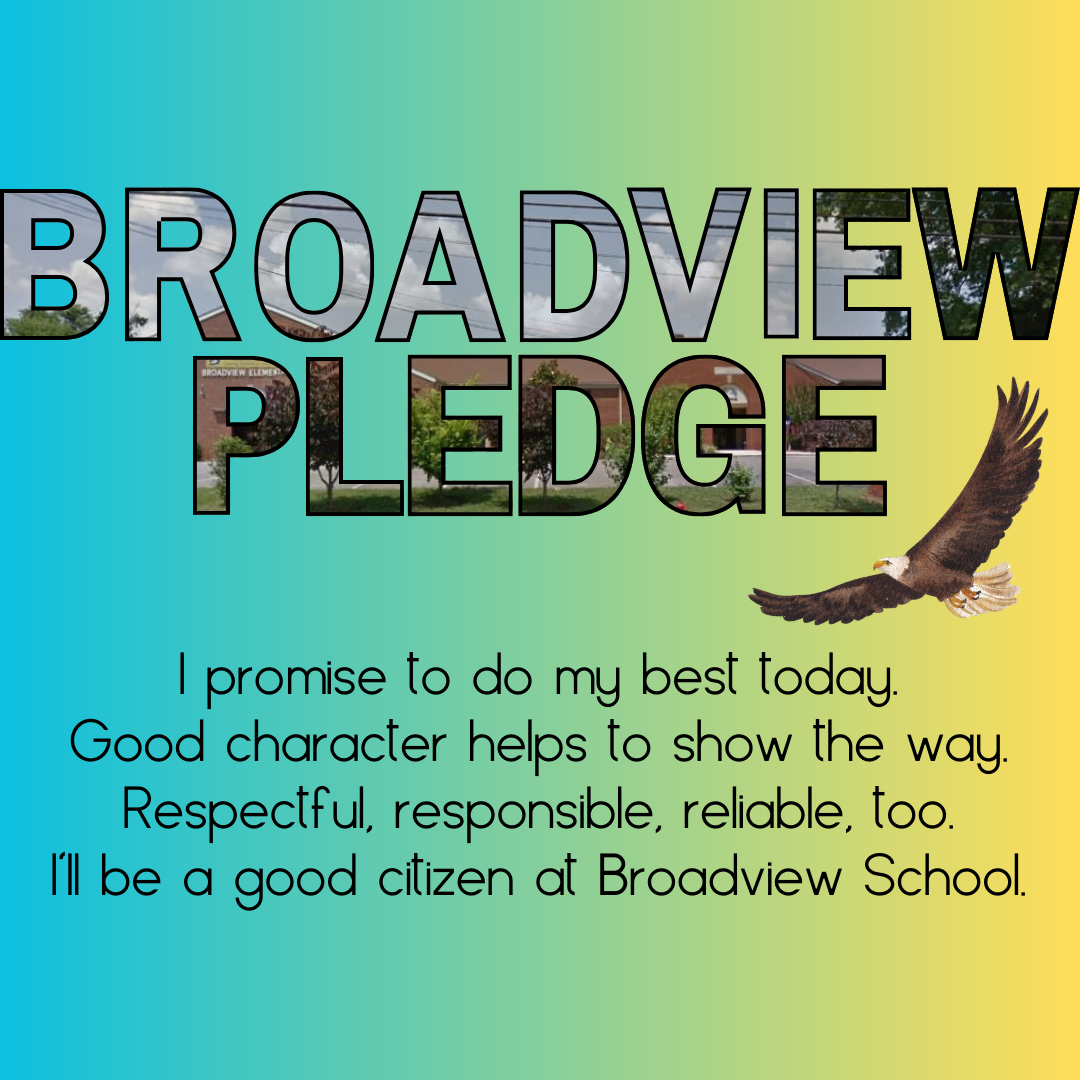 Broadview Pledge I promise to do my best today good character helps to show the way. Respectful, responsible, reliable too. I'll be a good citizen at broadview school