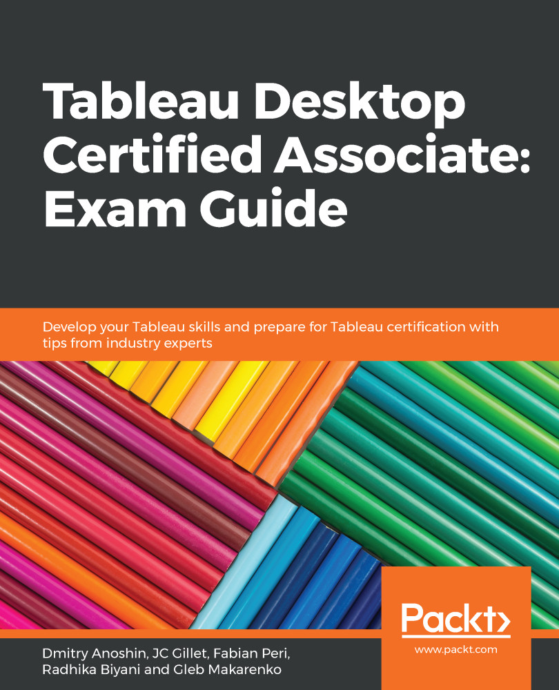 Tableau Desktop Certified Associate: Exam Guide