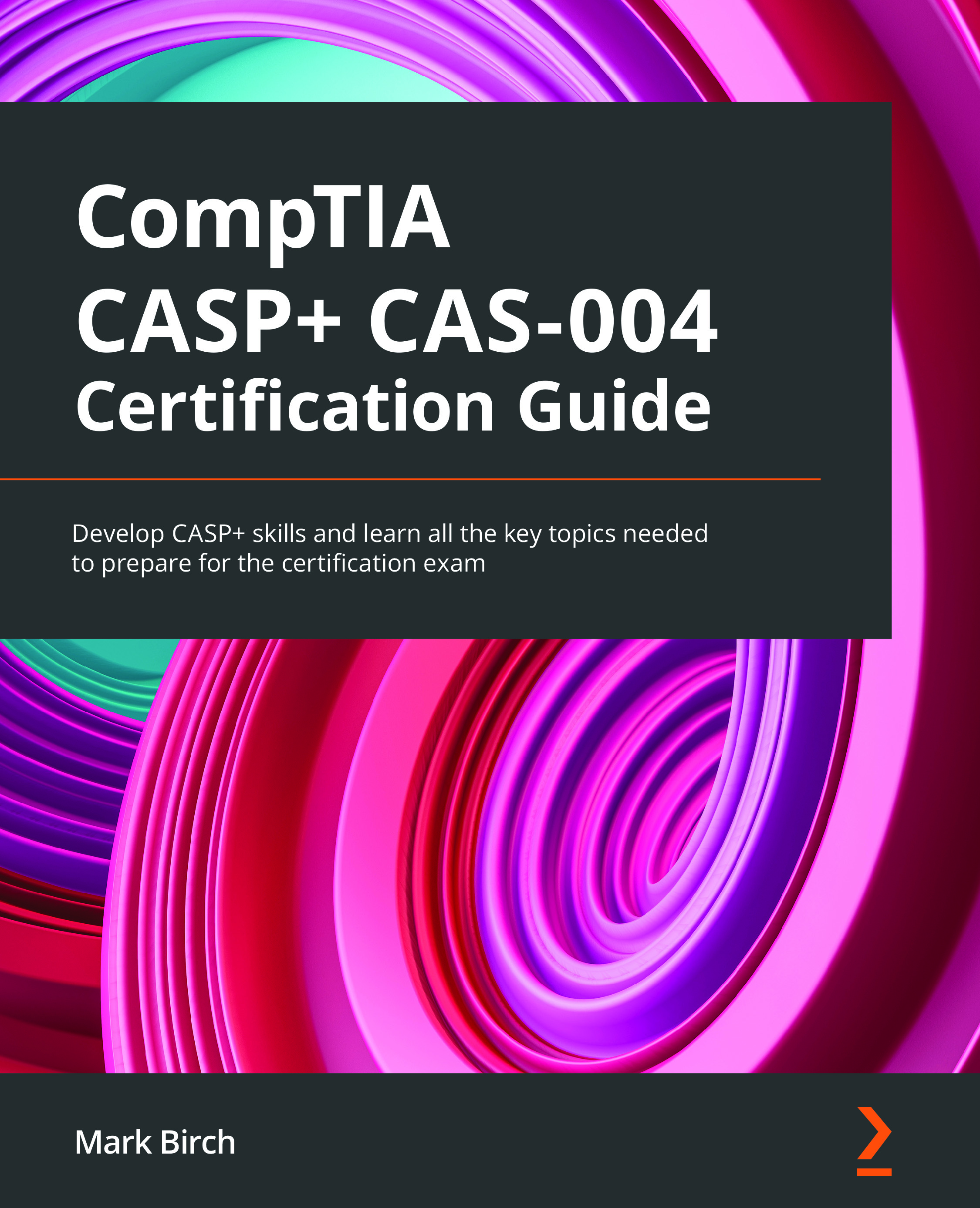 CompTIA CASP+ CAS-004 Certification Guide